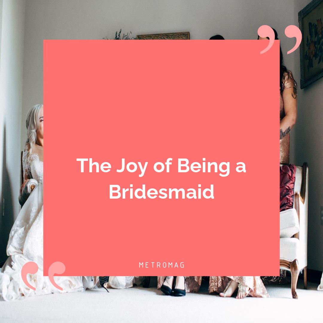 The Joy of Being a Bridesmaid