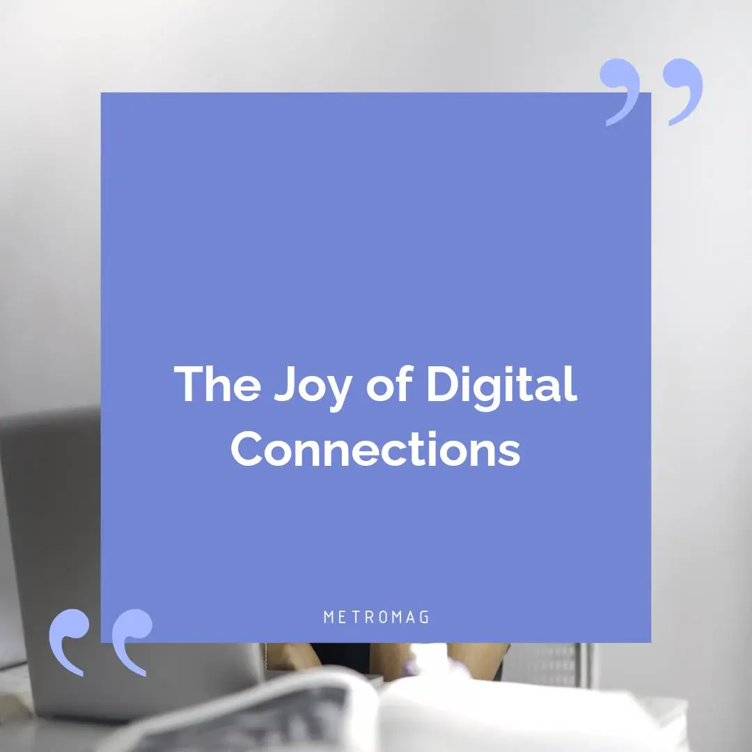 The Joy of Digital Connections