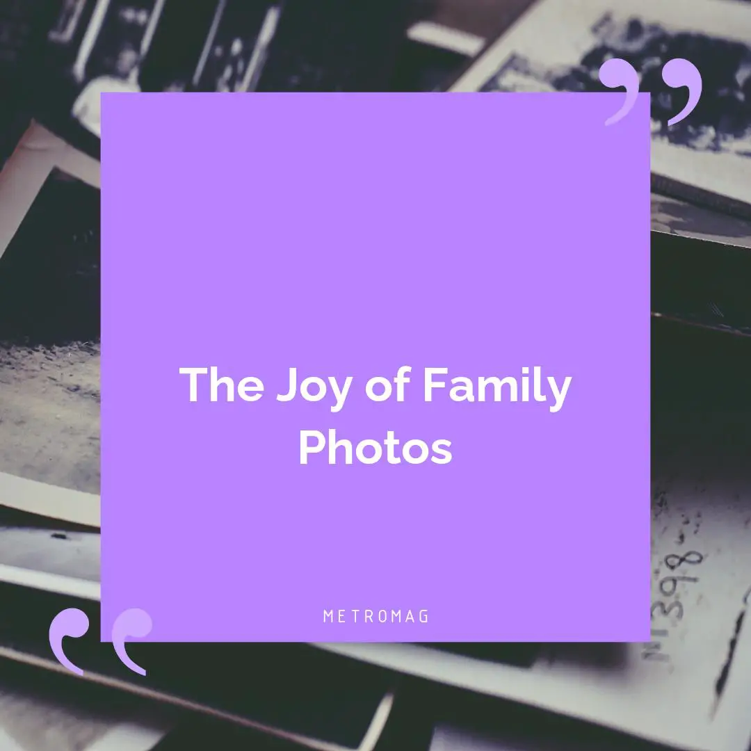 The Joy of Family Photos