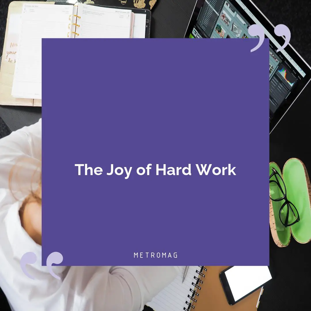 The Joy of Hard Work