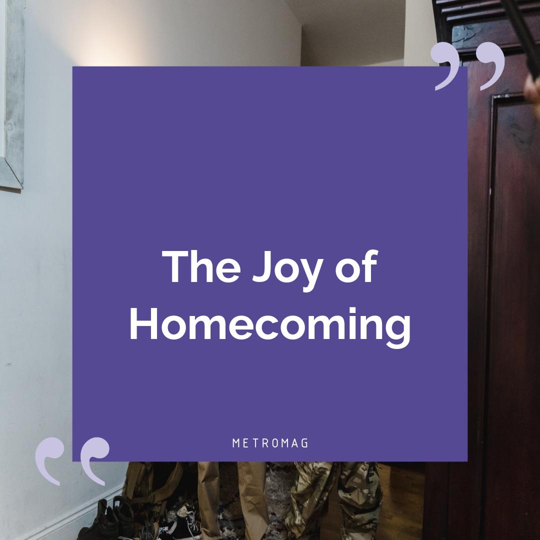 The Joy of Homecoming