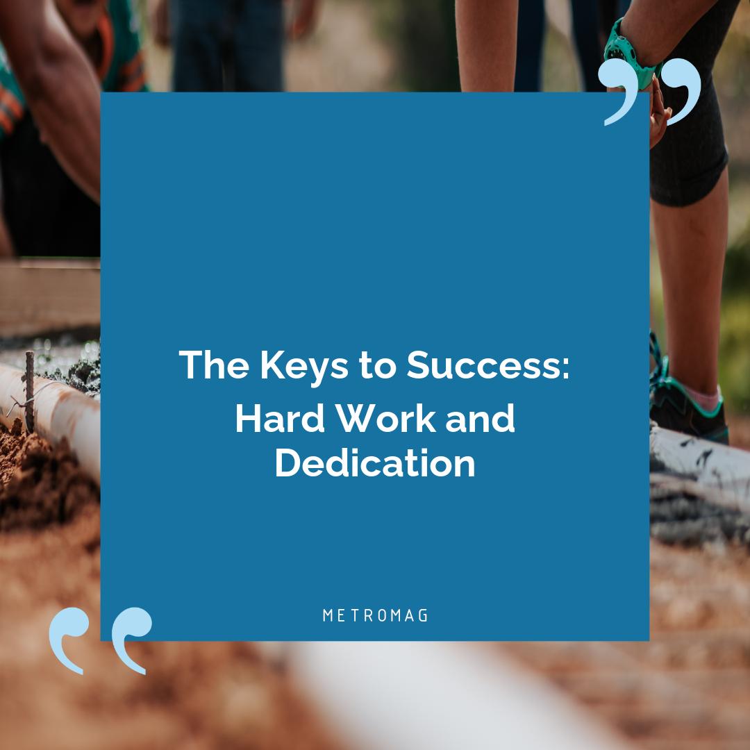 The Keys to Success: Hard Work and Dedication