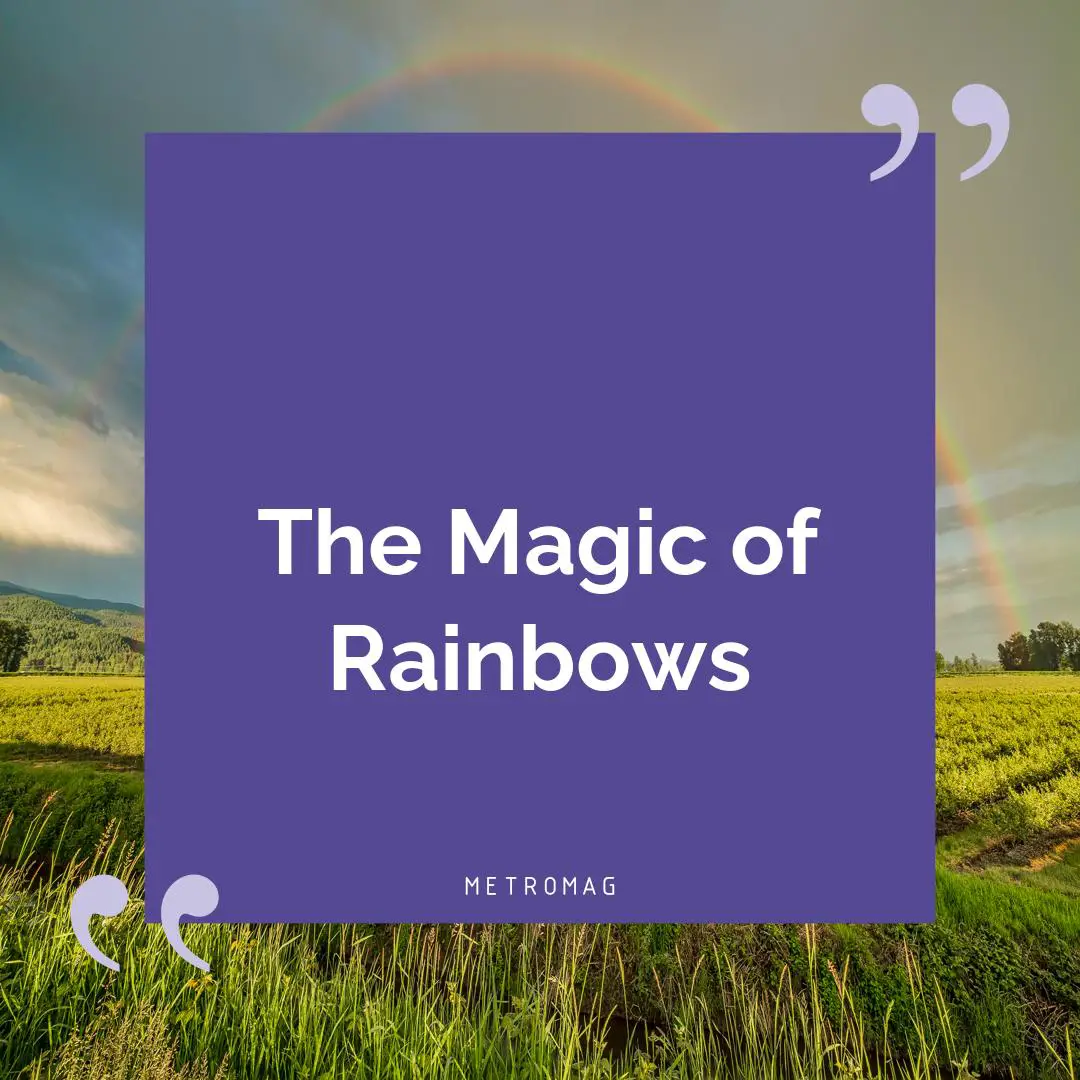 The Magic of Rainbows