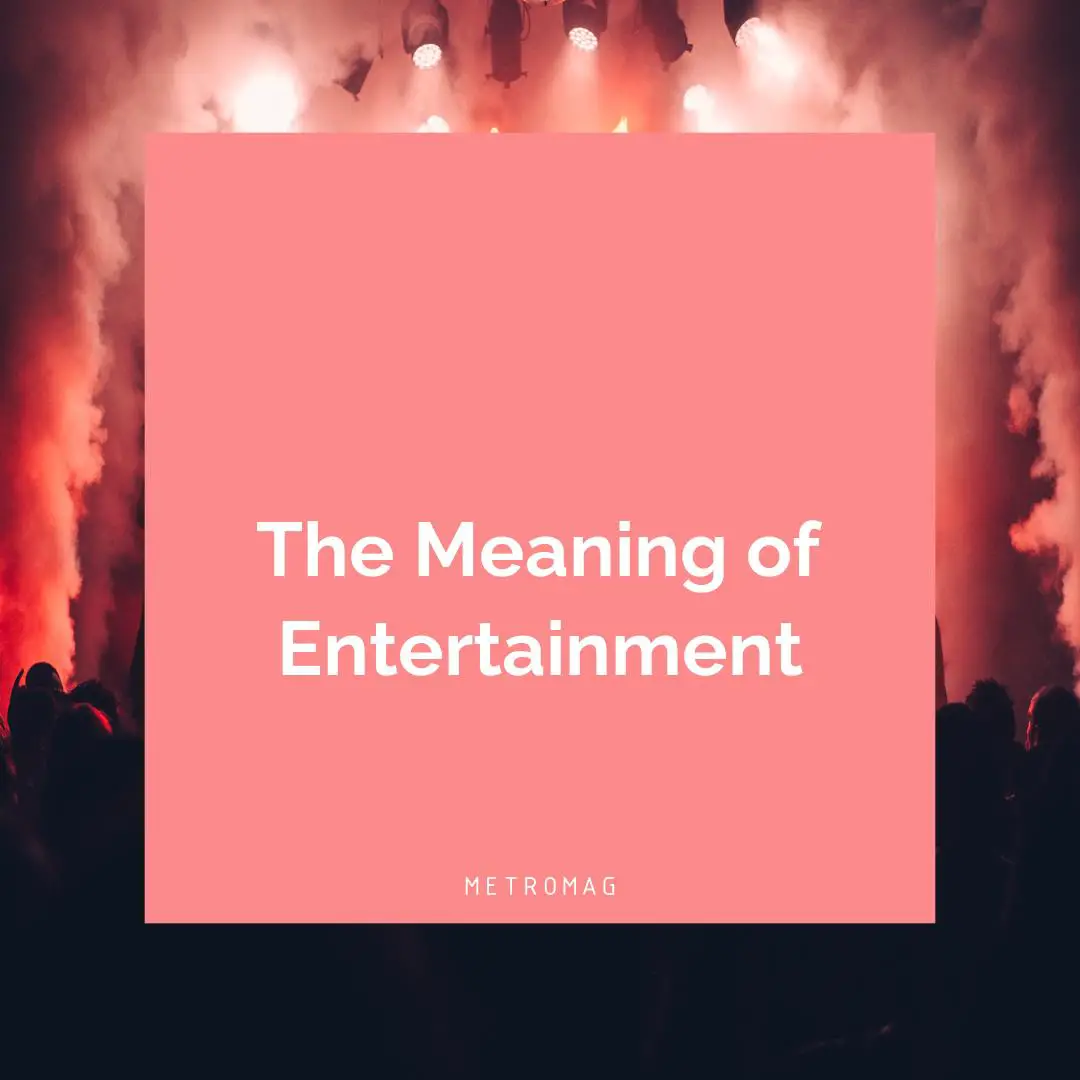 The Meaning of Entertainment