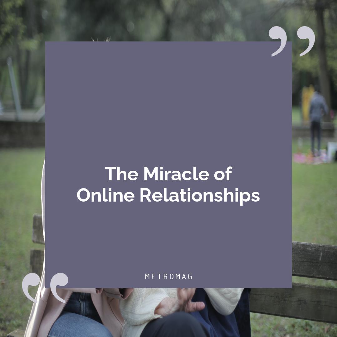 The Miracle of Online Relationships