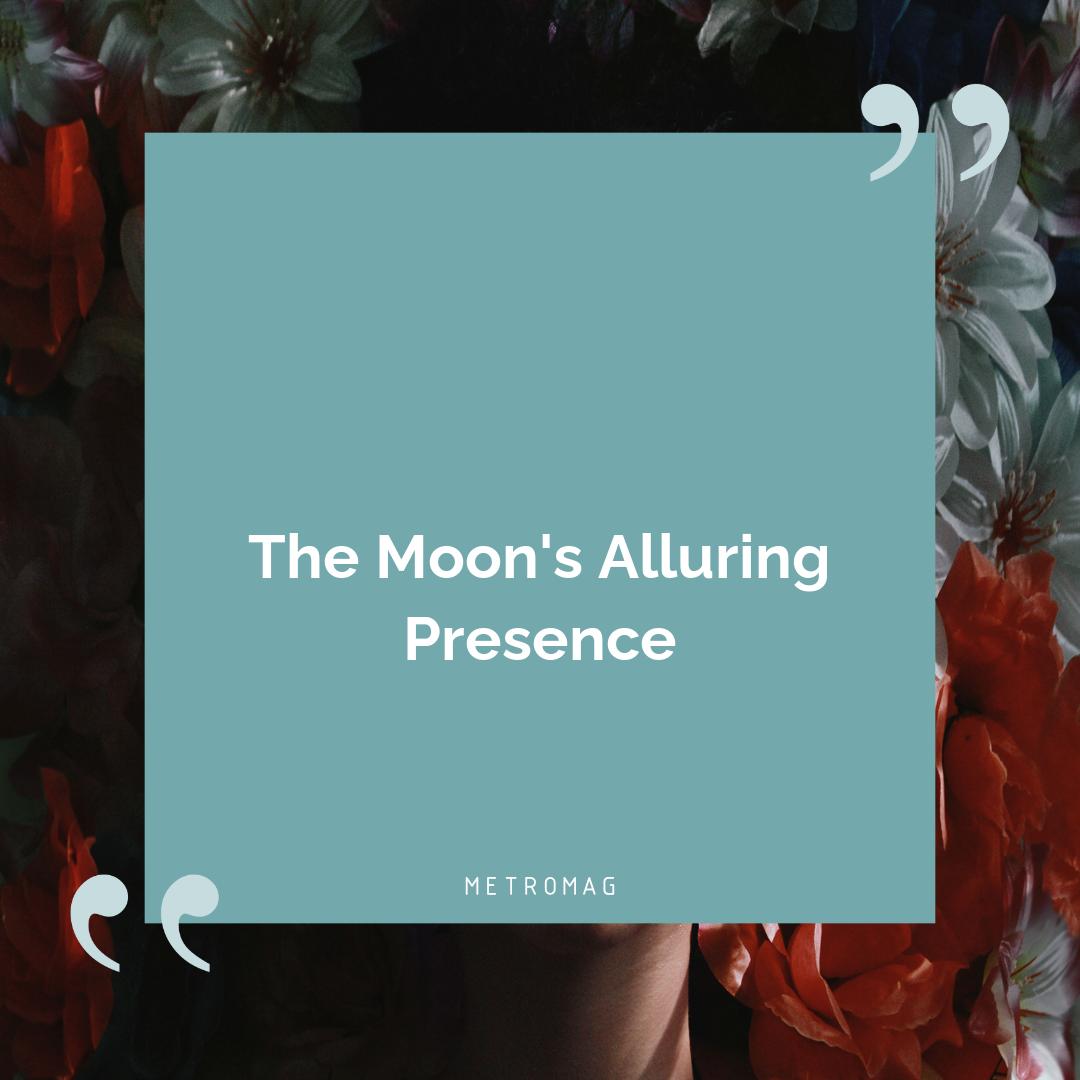 The Moon's Alluring Presence