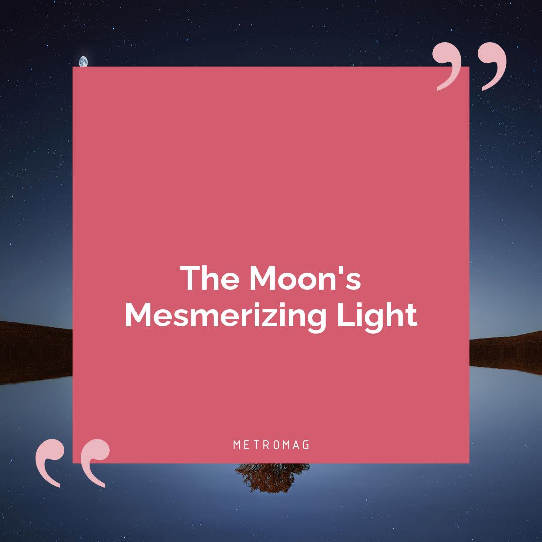The Moon's Mesmerizing Light