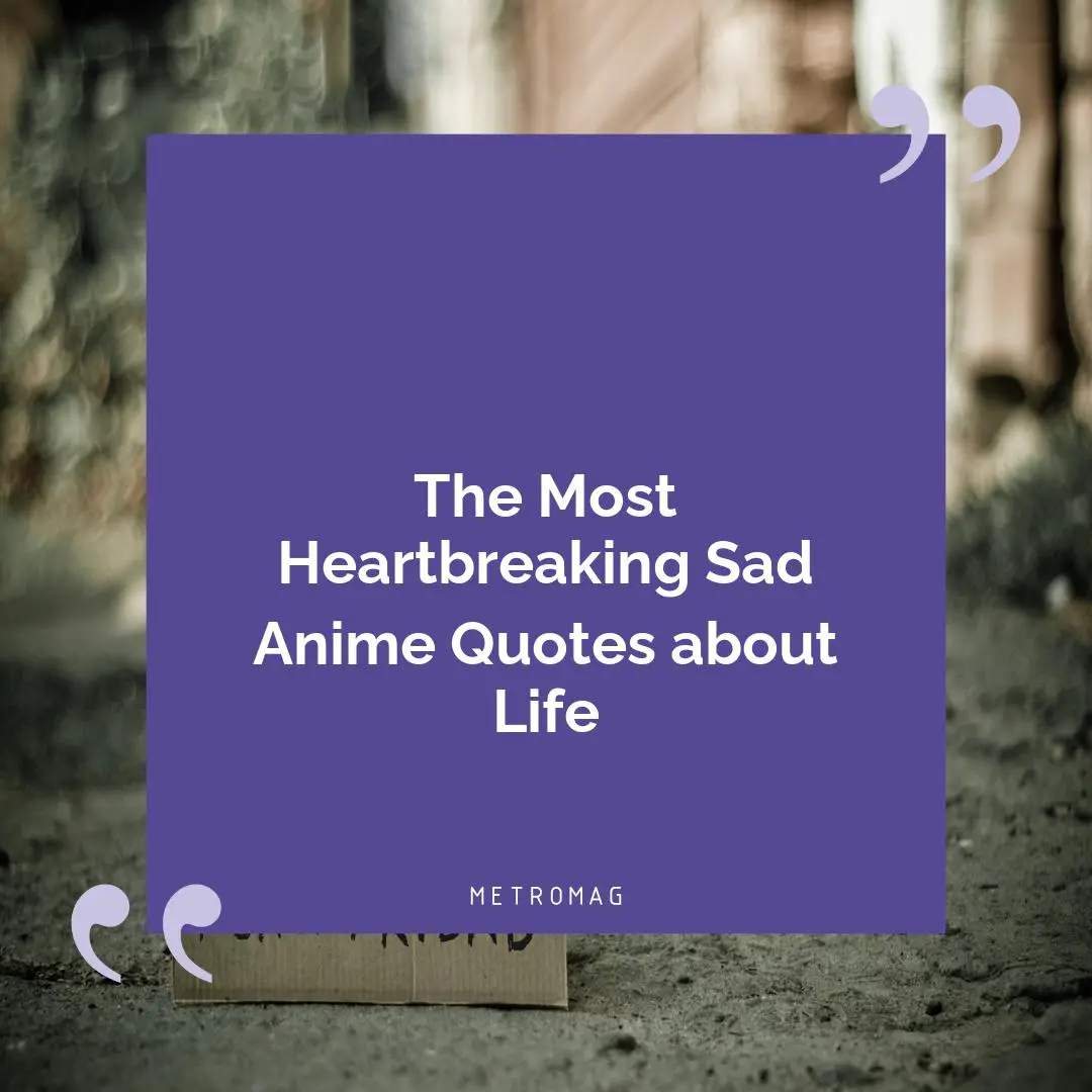 The Most Heartbreaking Sad Anime Quotes about Life