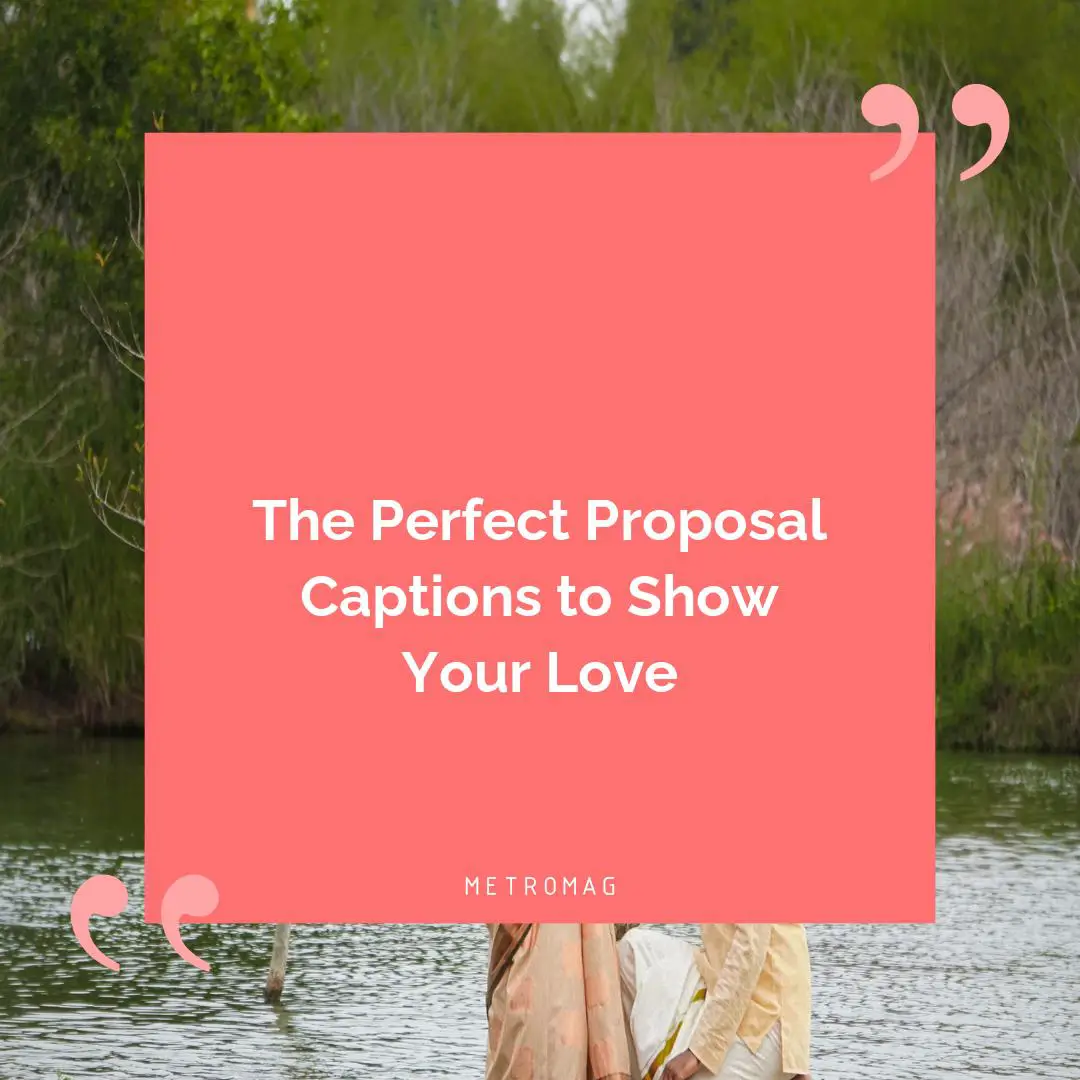 The Perfect Proposal Captions to Show Your Love