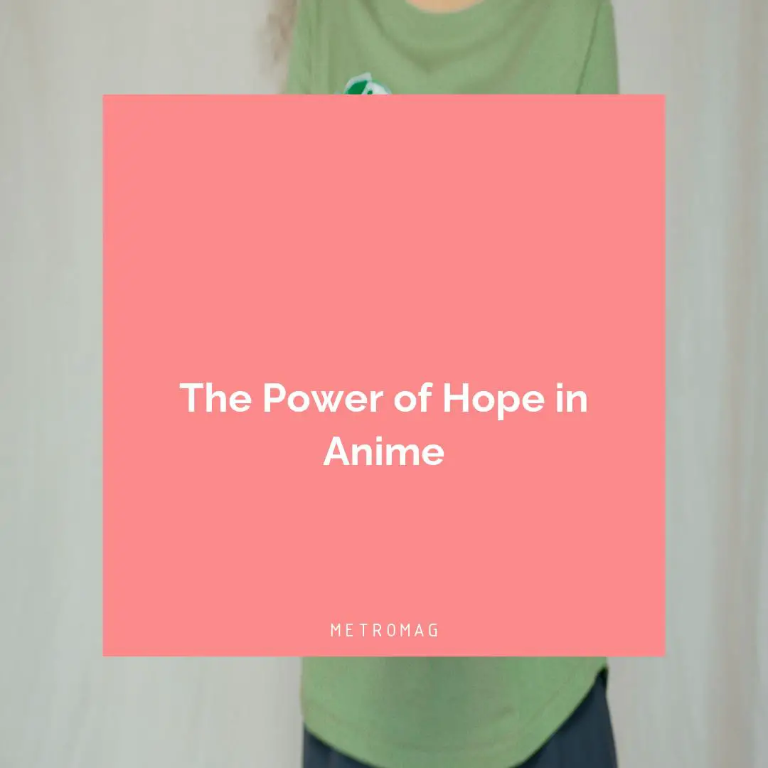 The Power of Hope in Anime