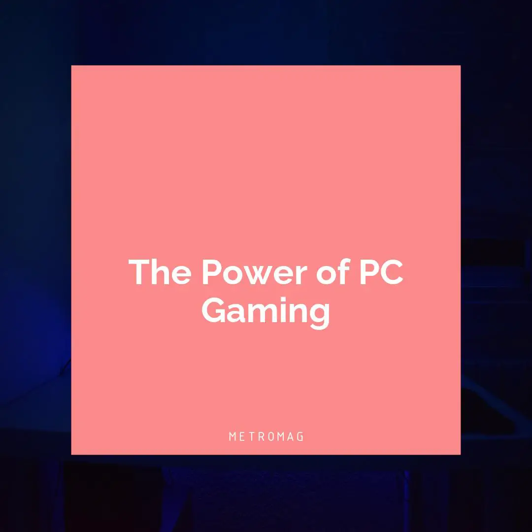 The Power of PC Gaming