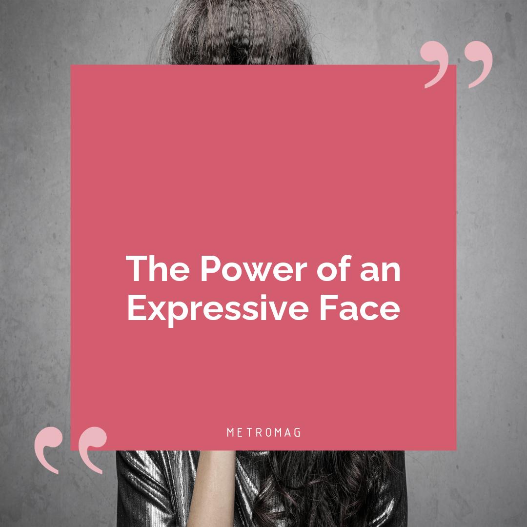 The Power of an Expressive Face