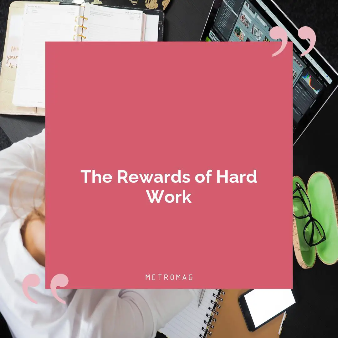 The Rewards of Hard Work