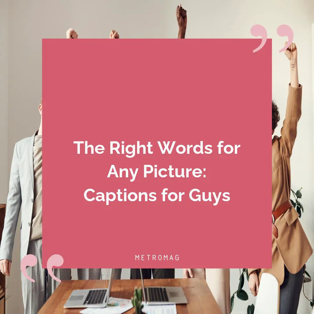 The Right Words for Any Picture: Captions for Guys