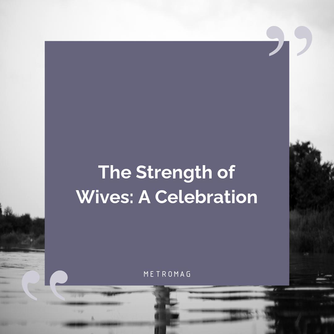 The Strength of Wives: A Celebration