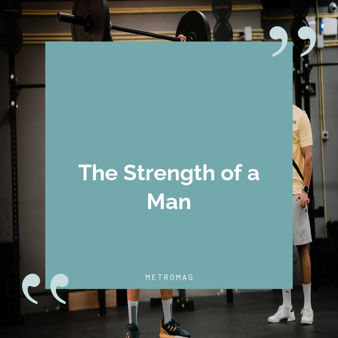 The Strength of a Man