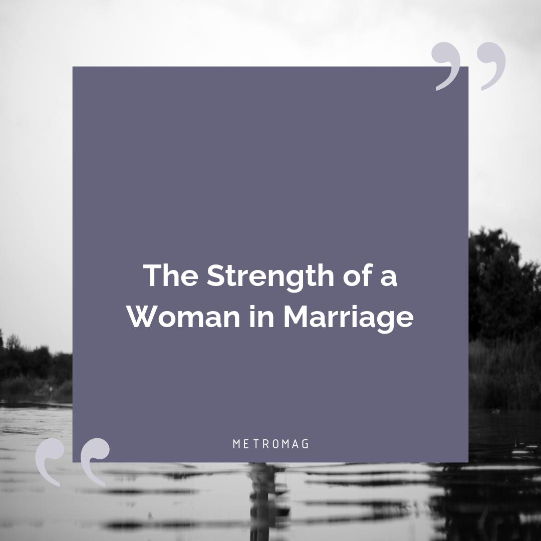 The Strength of a Woman in Marriage