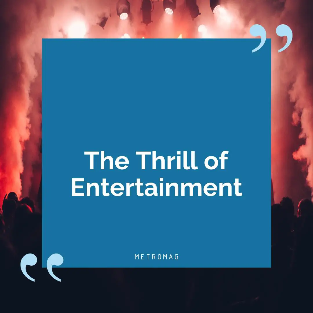 The Thrill of Entertainment