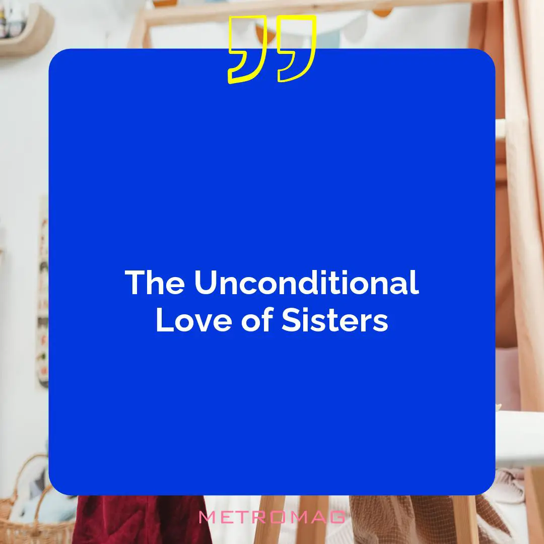 The Unconditional Love of Sisters