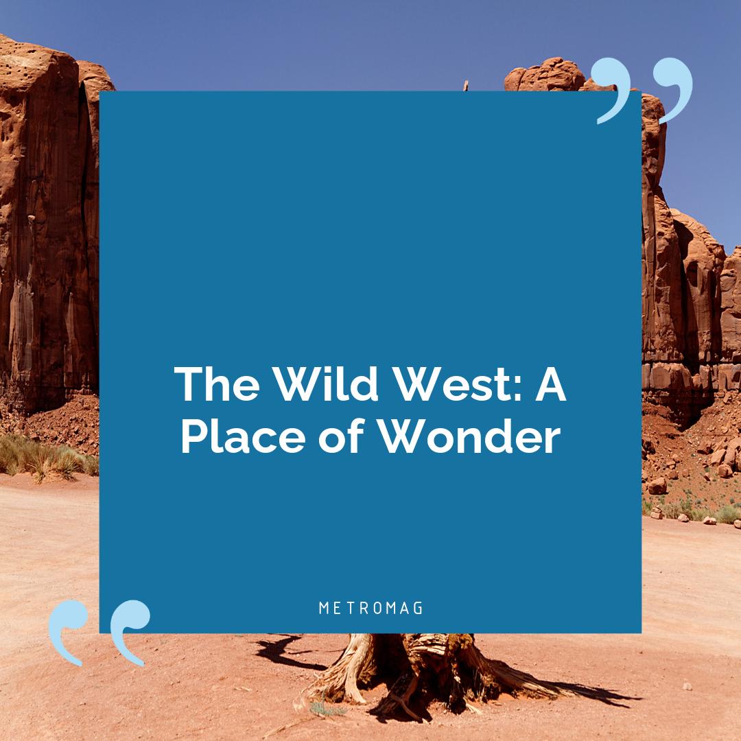 The Wild West: A Place of Wonder