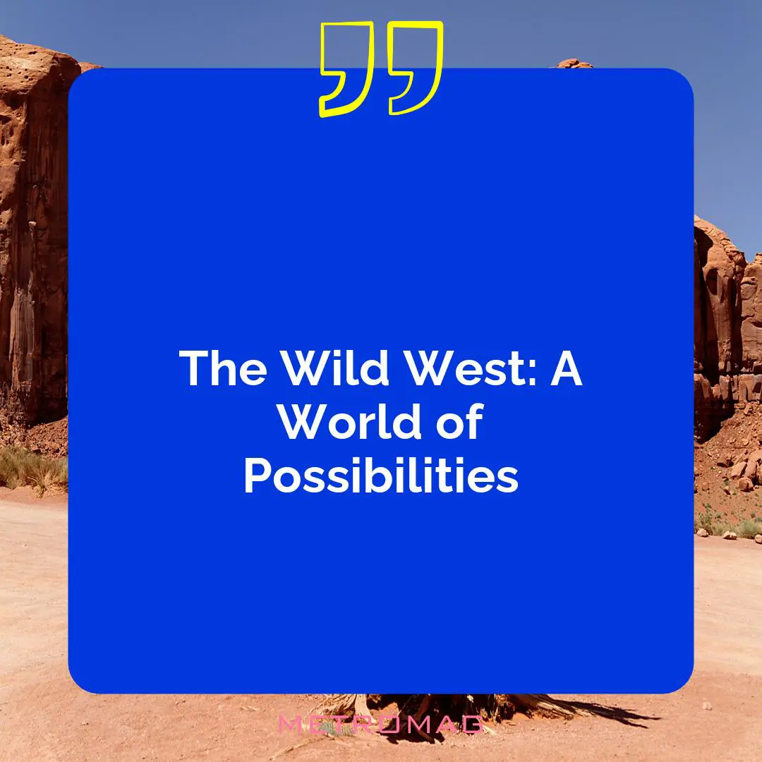 The Wild West: A World of Possibilities
