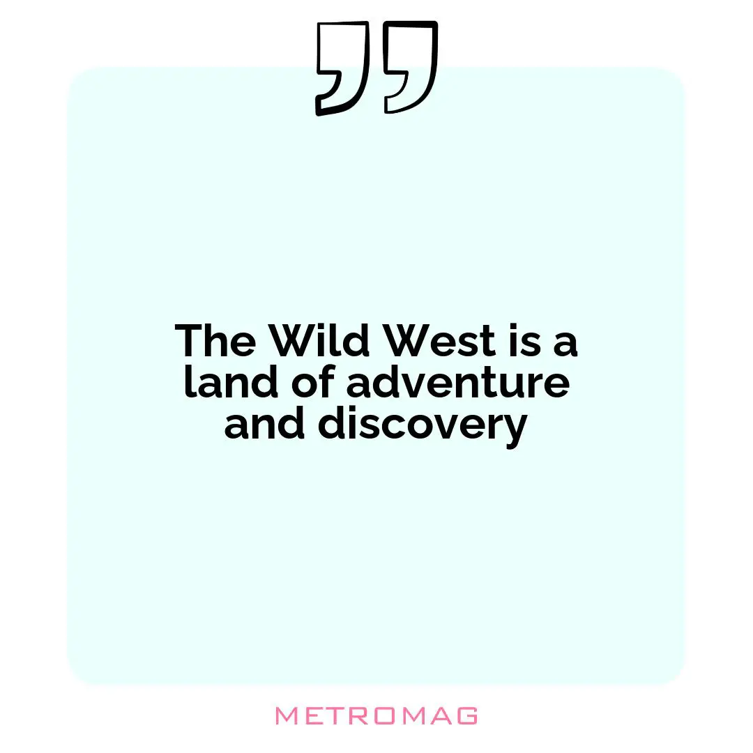 The Wild West is a land of adventure and discovery