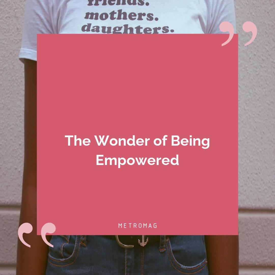 The Wonder of Being Empowered