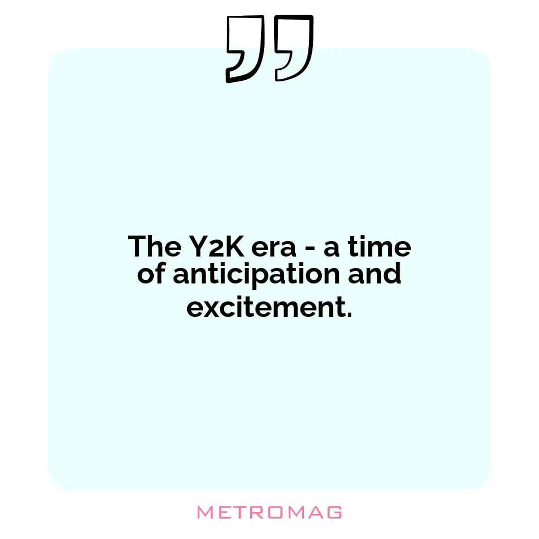 The Y2K era - a time of anticipation and excitement.