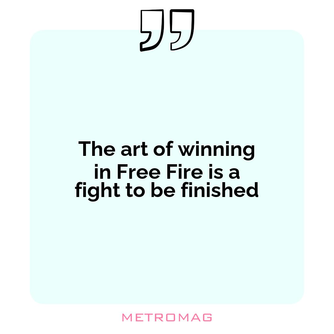 The art of winning in Free Fire is a fight to be finished