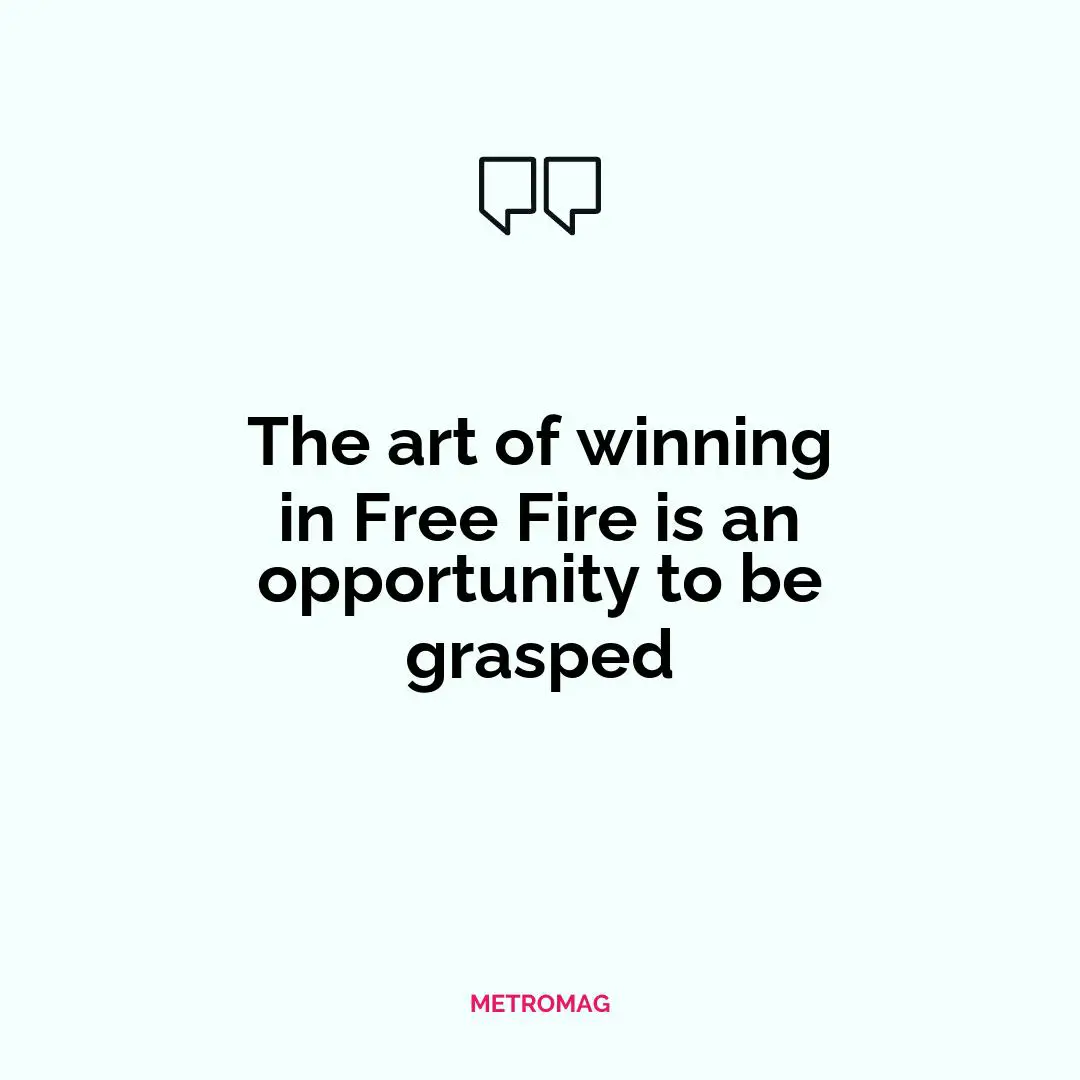 The art of winning in Free Fire is an opportunity to be grasped
