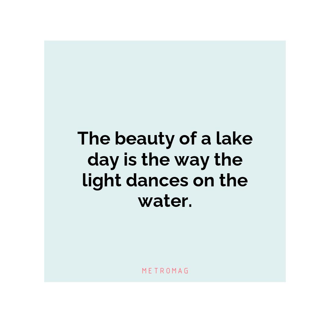 The beauty of a lake day is the way the light dances on the water.