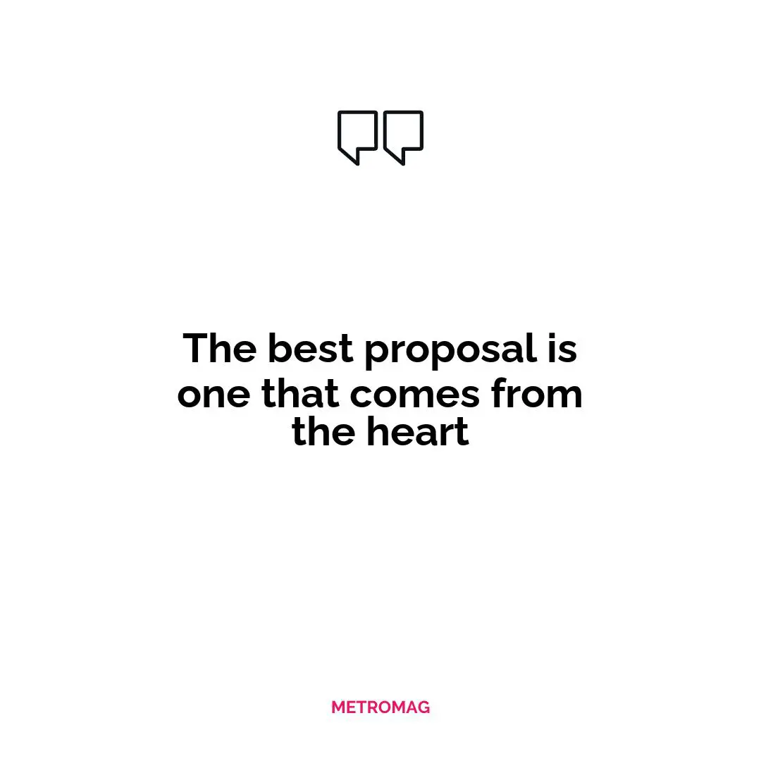 The best proposal is one that comes from the heart