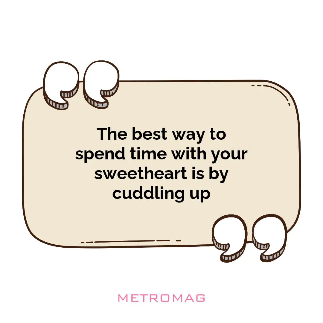 The best way to spend time with your sweetheart is by cuddling up