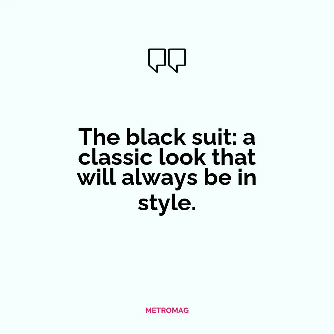 The black suit: a classic look that will always be in style.