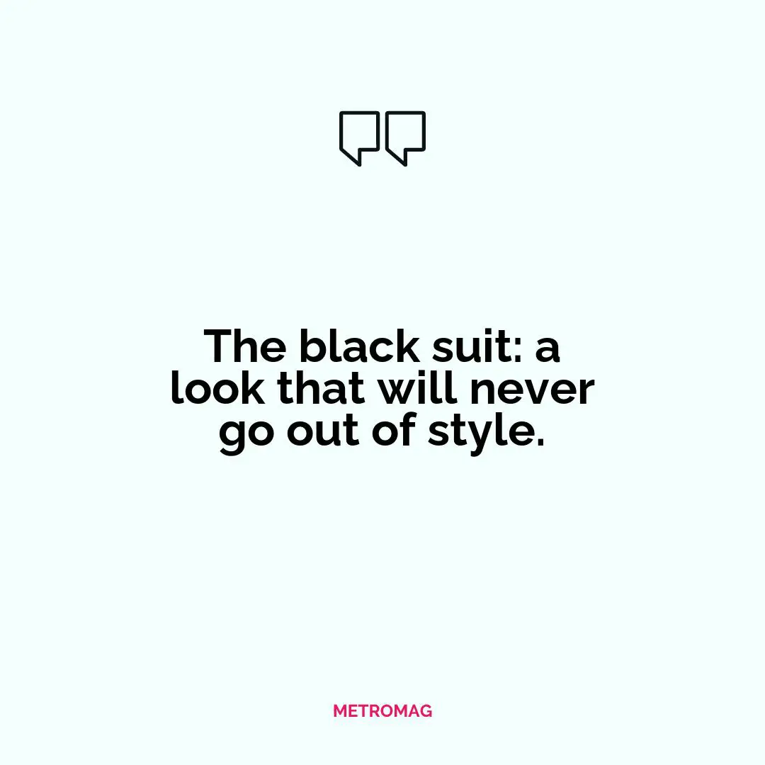 The black suit: a look that will never go out of style.