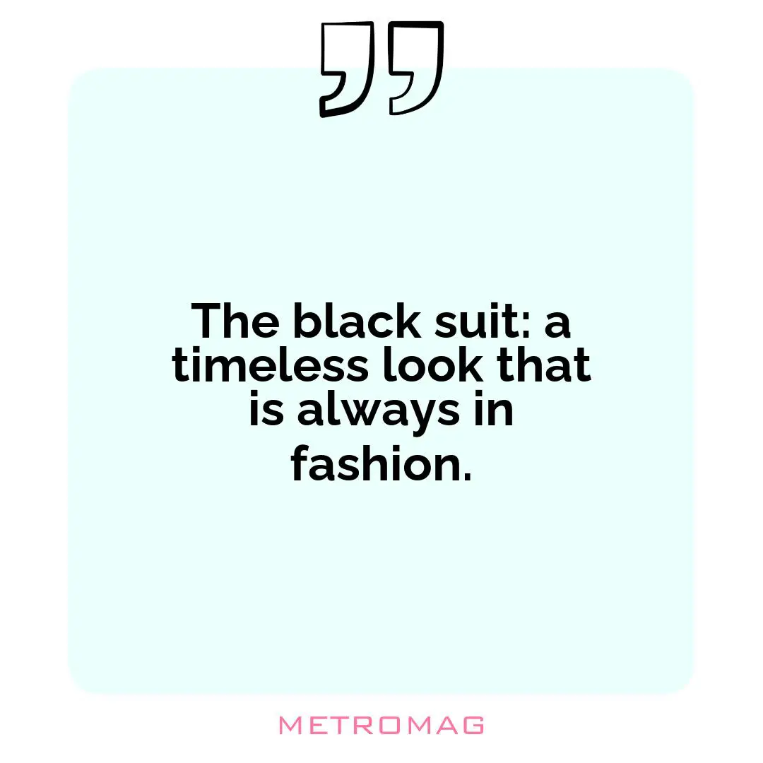 The black suit: a timeless look that is always in fashion.