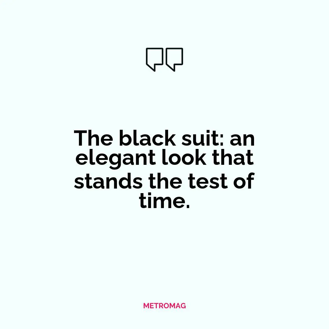 The black suit: an elegant look that stands the test of time.
