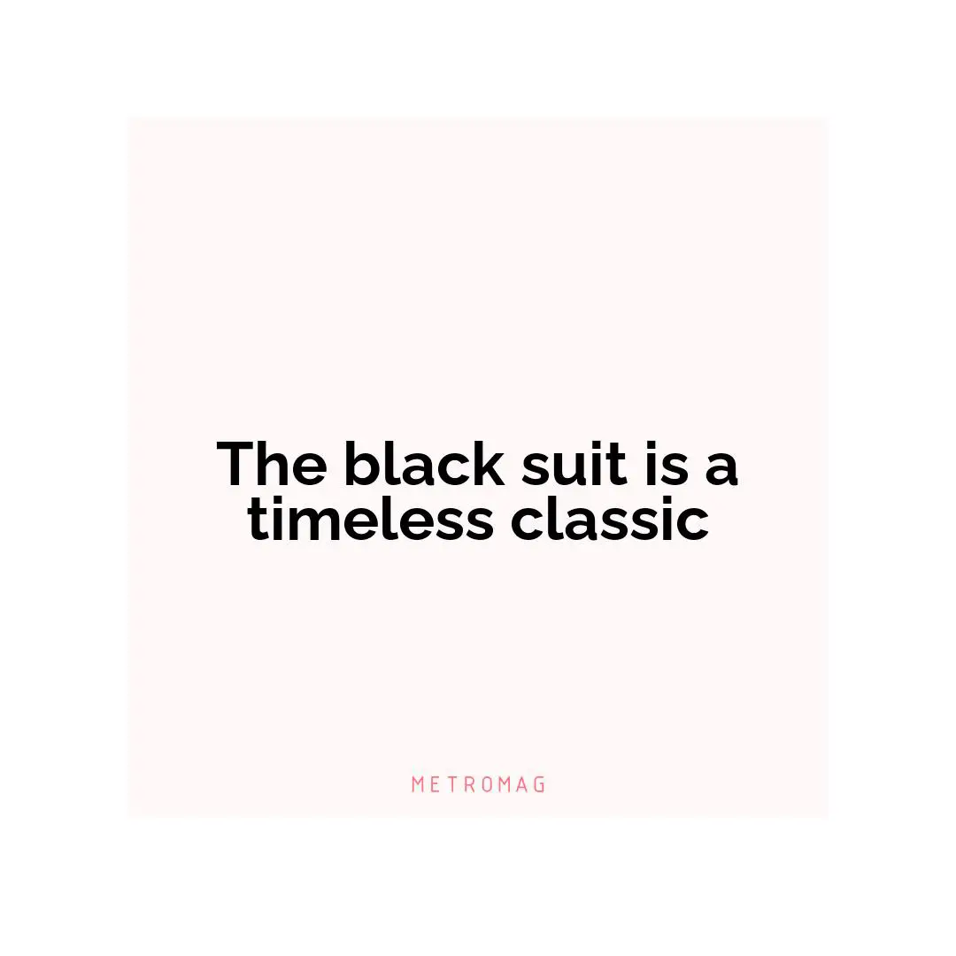 The black suit is a timeless classic