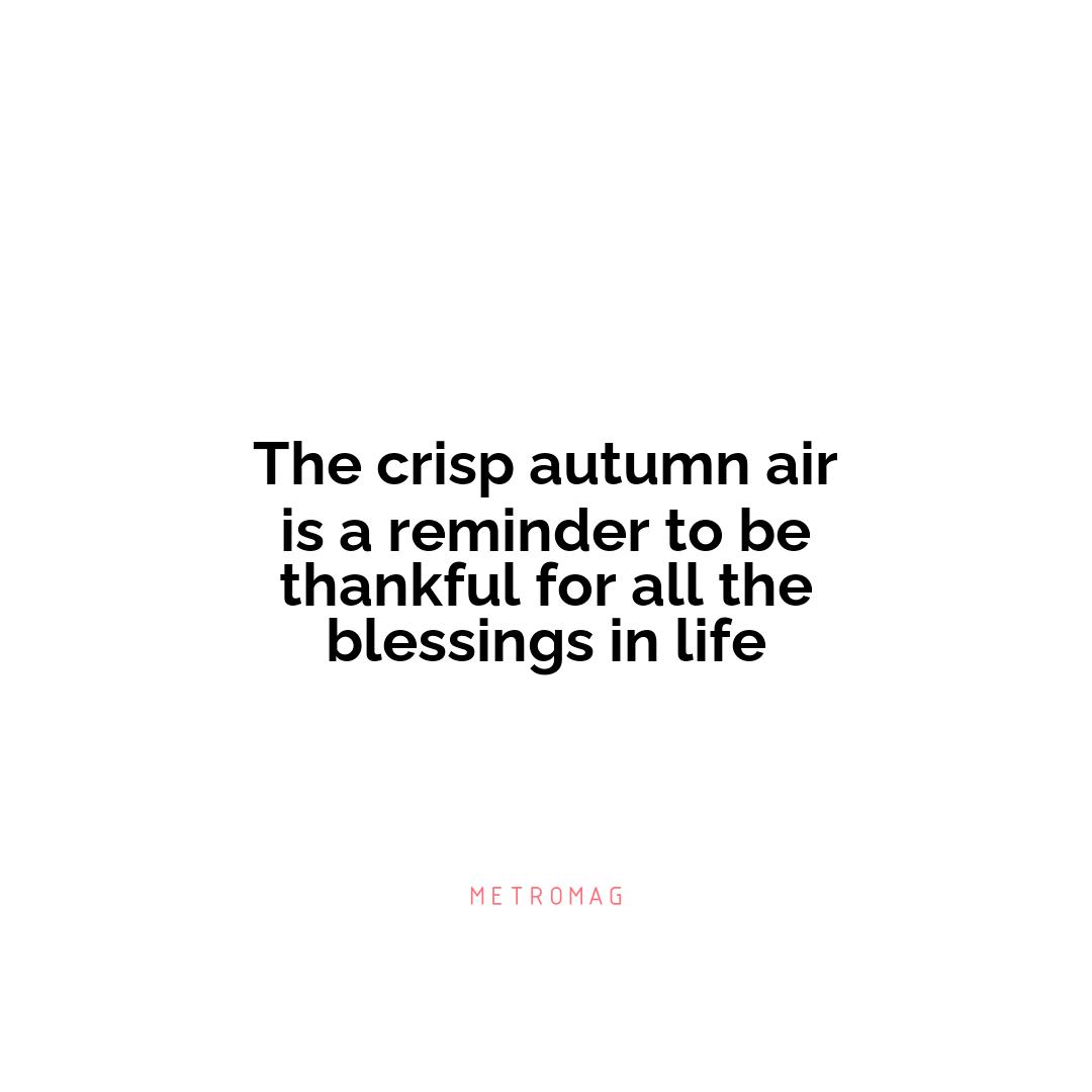 The crisp autumn air is a reminder to be thankful for all the blessings in life
