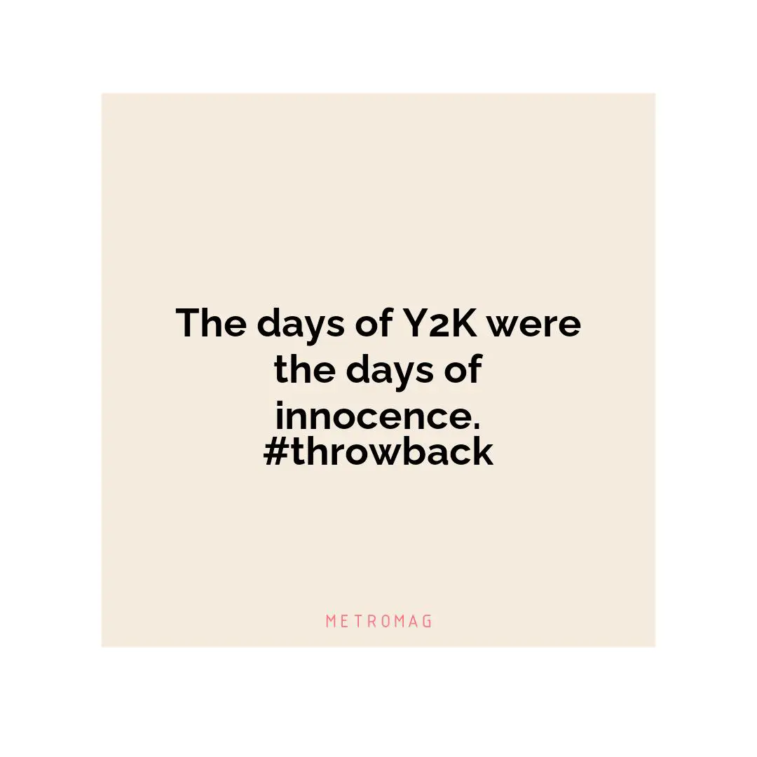 The days of Y2K were the days of innocence. #throwback
