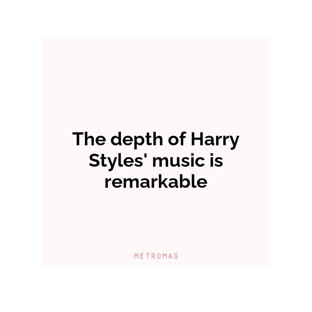 The depth of Harry Styles' music is remarkable