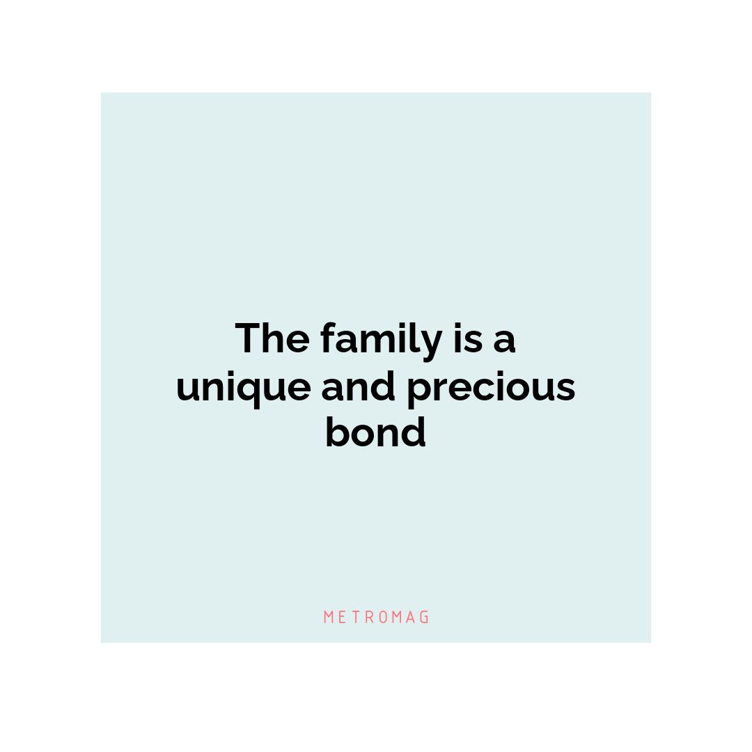 The family is a unique and precious bond