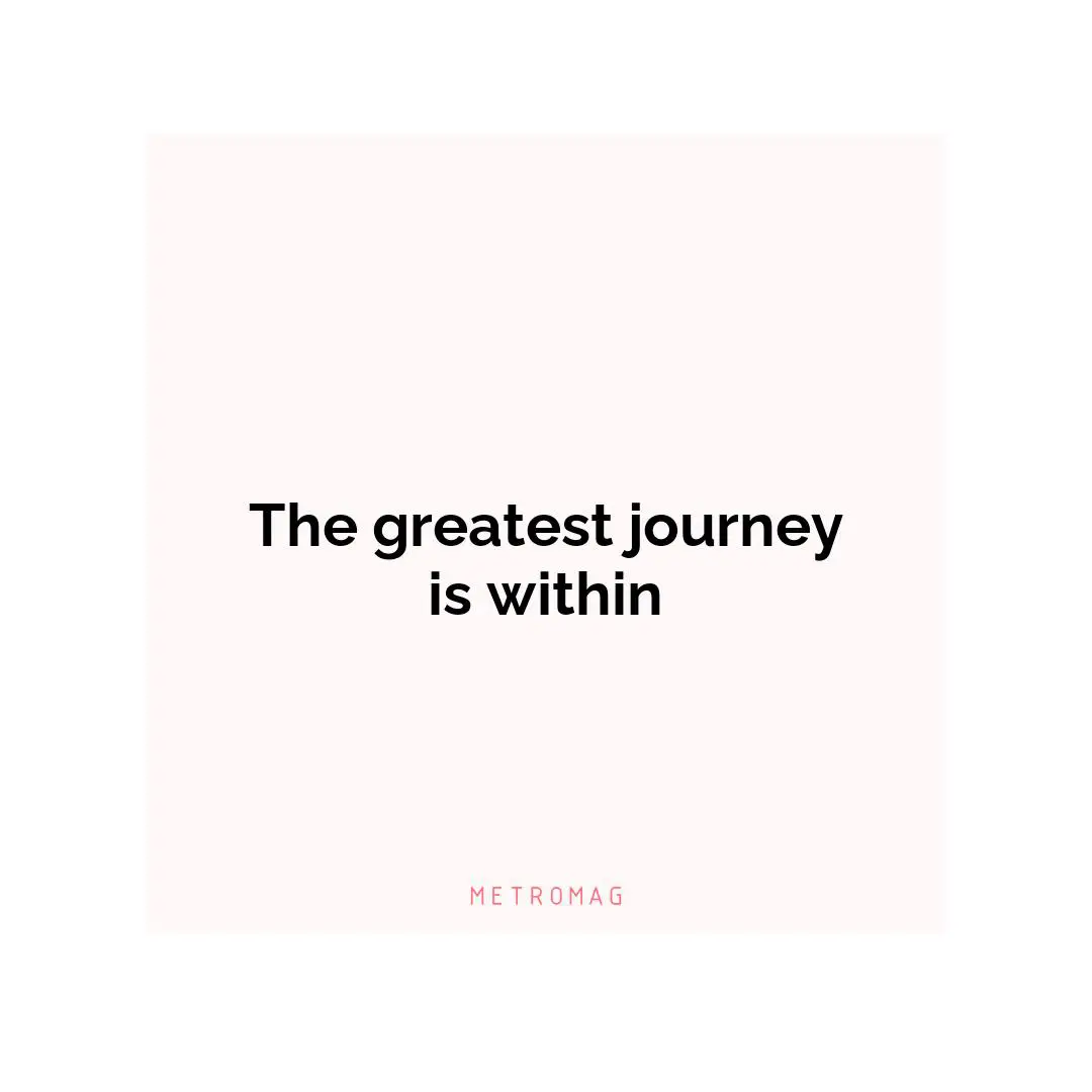 The greatest journey is within