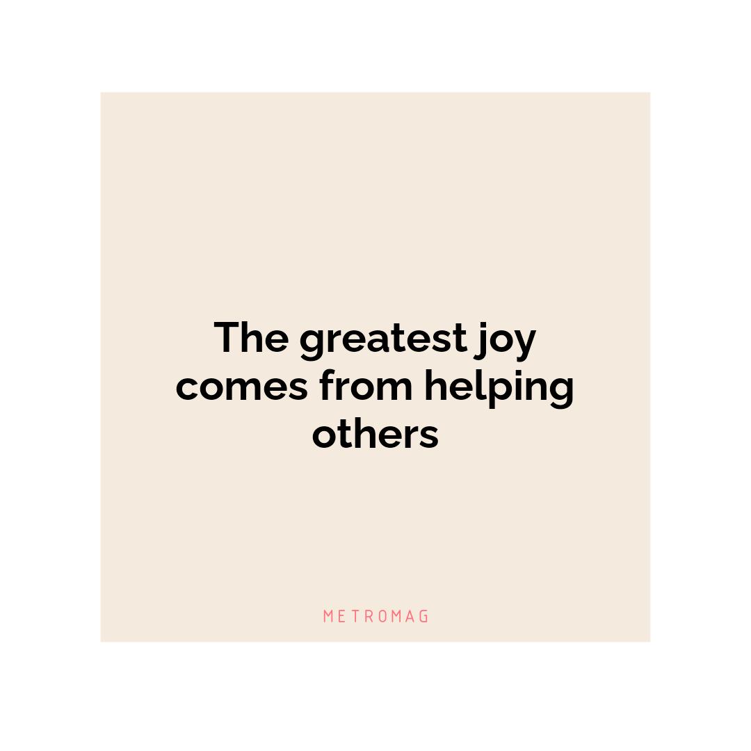The greatest joy comes from helping others