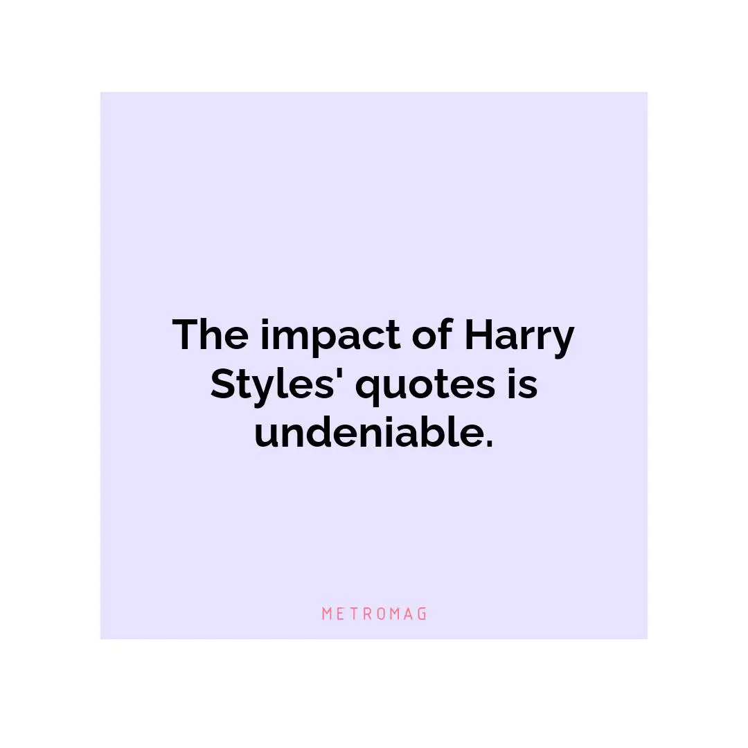The impact of Harry Styles' quotes is undeniable.
