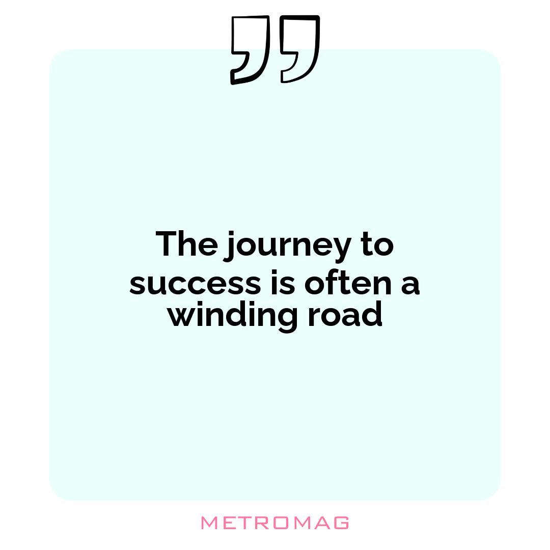 The journey to success is often a winding road
