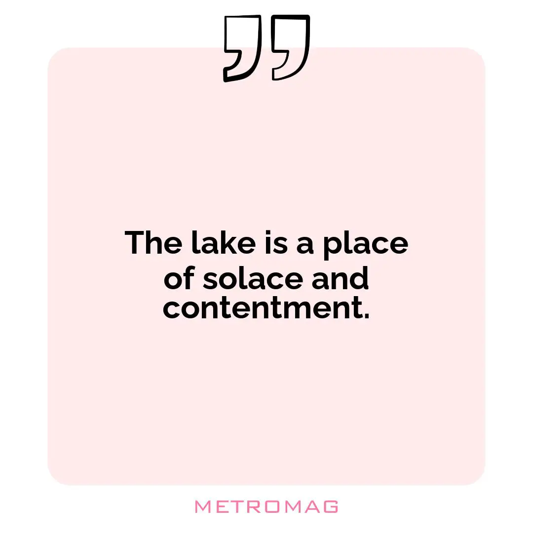 The lake is a place of solace and contentment.