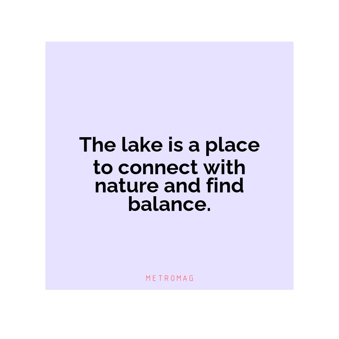 The lake is a place to connect with nature and find balance.