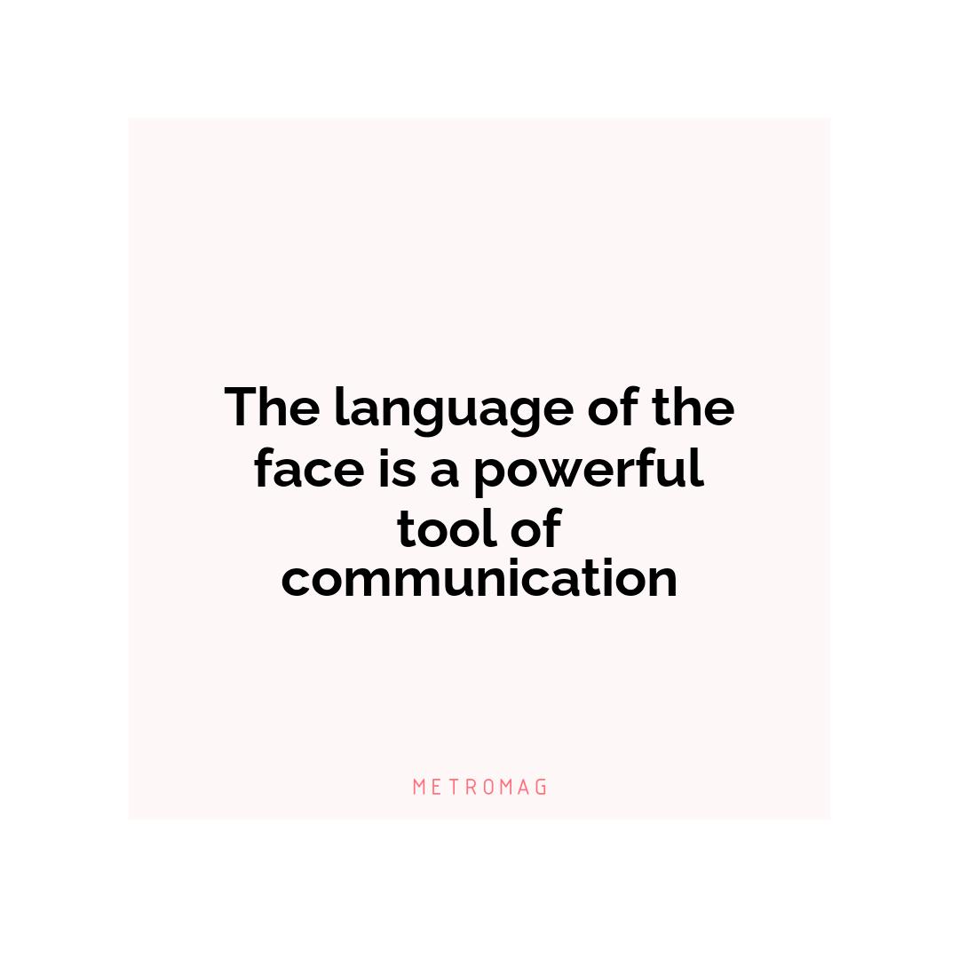 The language of the face is a powerful tool of communication