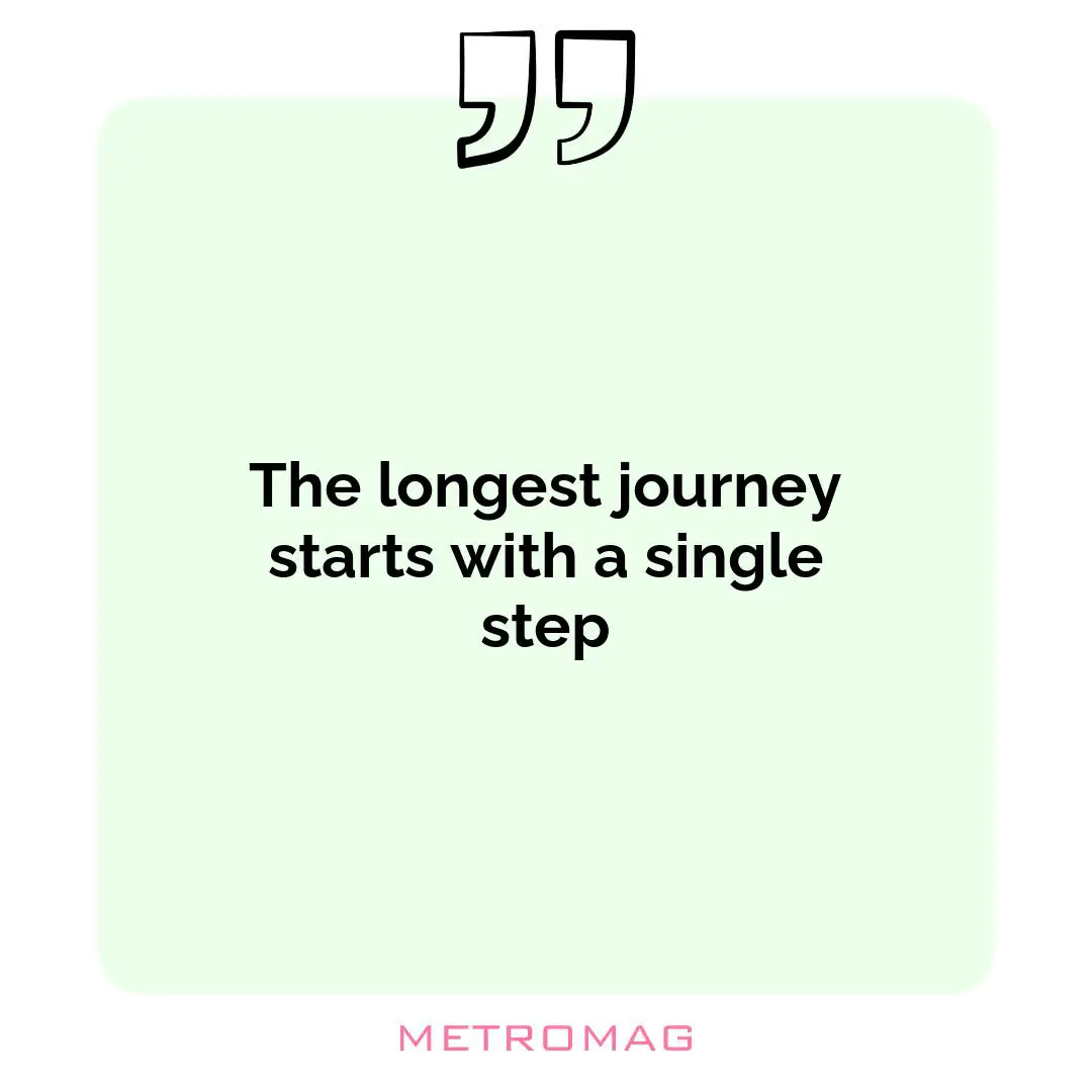The longest journey starts with a single step